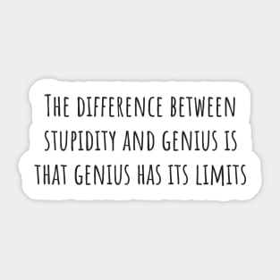 Stupidity and Genius Sticker